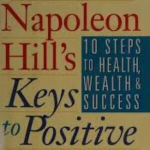 Napoleon Hills keys to positive thinking